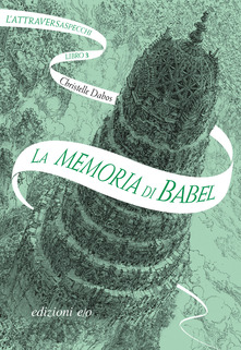 Christelle Dabos La memoria di Babel. L'Attraversaspecchi. Vol. 3